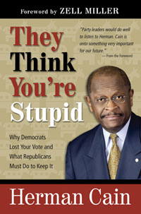 Herman Cain - They Think Youre Stupid.jpg